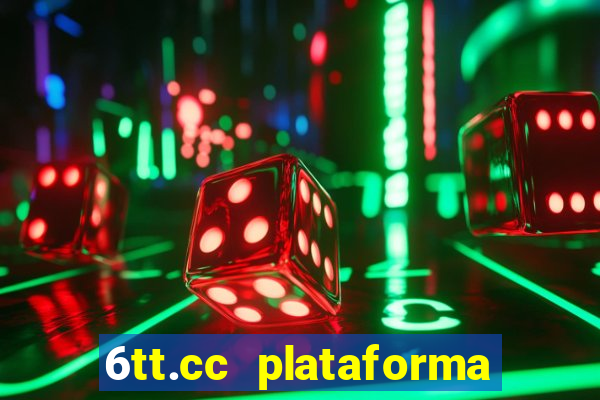 6tt.cc plataforma de jogos